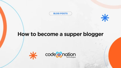 HOW TO BECOME A SUPPER BLOGGER